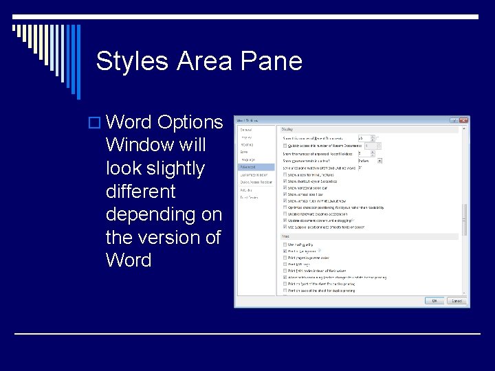 Styles Area Pane o Word Options Window will look slightly different depending on the
