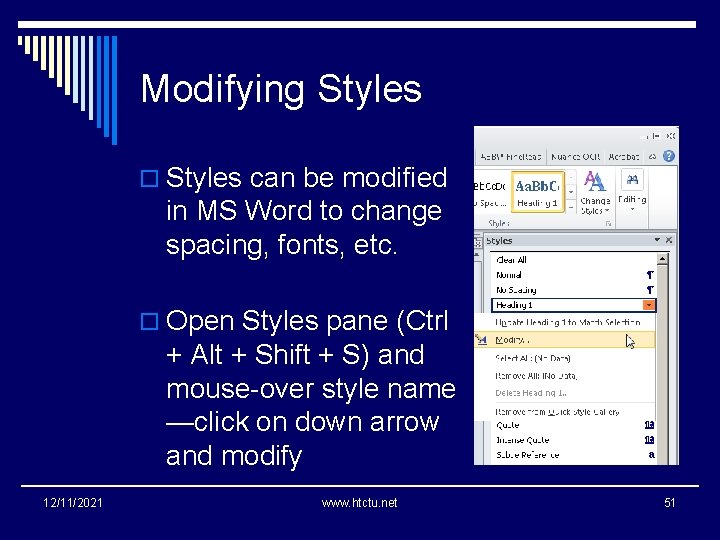 Modifying Styles o Styles can be modified in MS Word to change spacing, fonts,