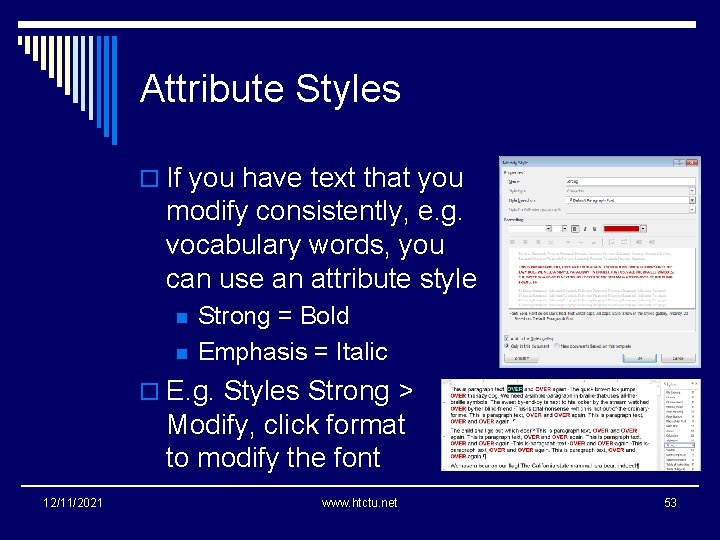 Attribute Styles o If you have text that you modify consistently, e. g. vocabulary