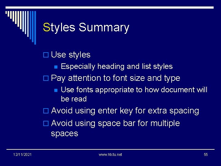 Styles Summary o Use styles n Especially heading and list styles o Pay attention
