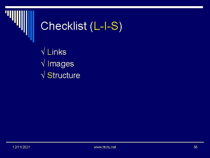 Checklist (L-I-S) √ Links √ Images √ Structure 12/11/2021 www. htctu. net 56 