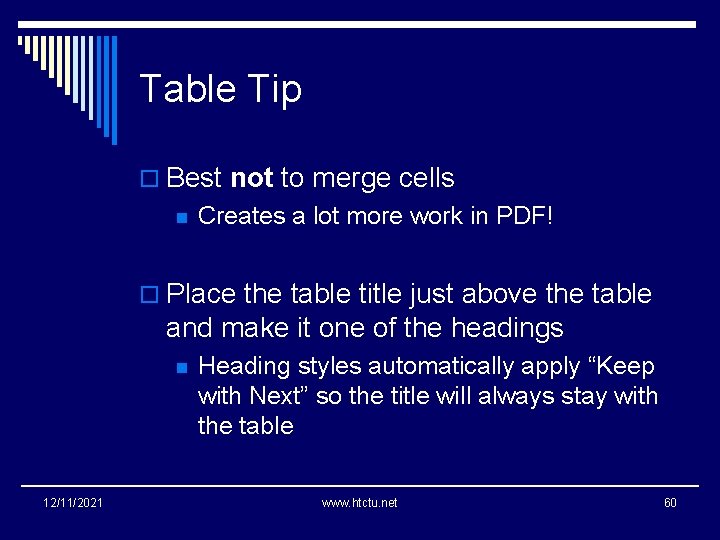 Table Tip o Best not to merge cells n Creates a lot more work