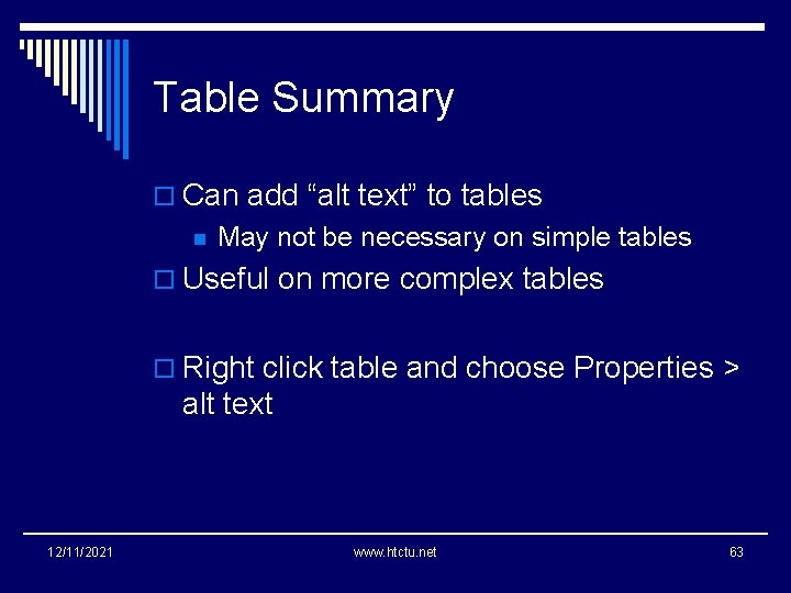 Table Summary o Can add “alt text” to tables n May not be necessary