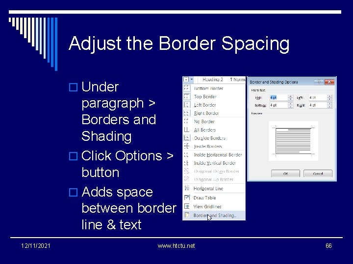 Adjust the Border Spacing o Under paragraph > Borders and Shading o Click Options