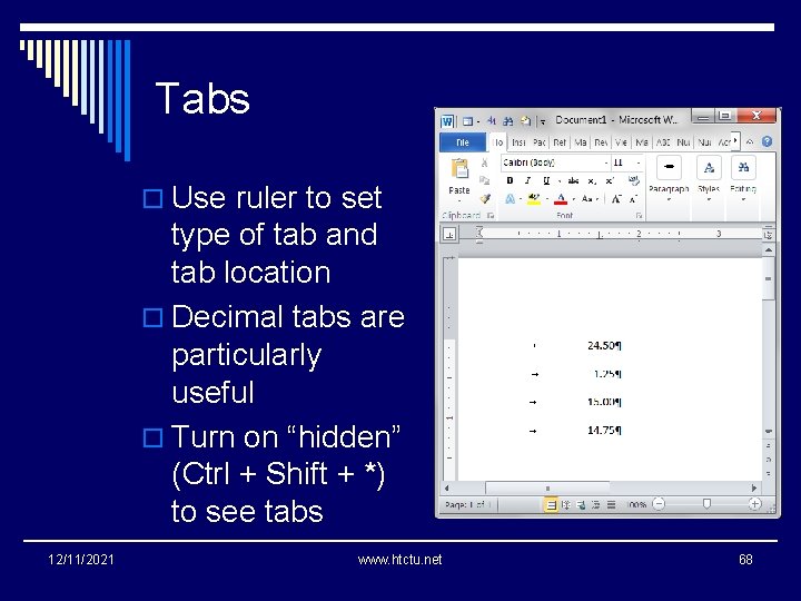 Tabs o Use ruler to set type of tab and tab location o Decimal