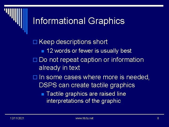 Informational Graphics o Keep descriptions short n 12 words or fewer is usually best
