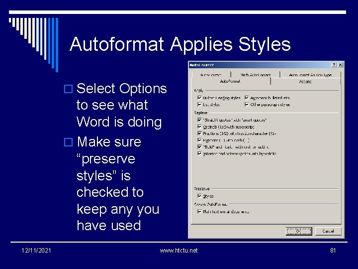 Autoformat Applies Styles o Select Options to see what Word is doing o Make