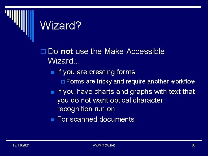 Wizard? o Do not use the Make Accessible Wizard… n If you are creating