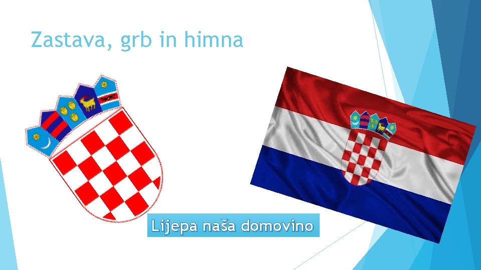 Zastava, grb in himna Lijepa naša domovino 