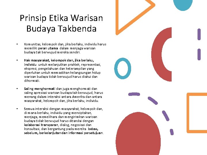 Prinsip Etika Warisan Budaya Takbenda • Komunitas, kelompok dan, jika berlaku, individu harus memiliki