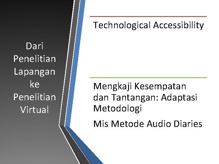 Technological Accessibility Dari Penelitian Lapangan ke Penelitian Virtual Mengkaji Kesempatan dan Tantangan: Adaptasi Metodologi