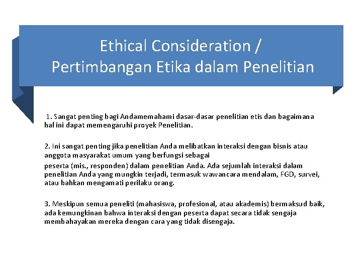 Ethical Consideration / Pertimbangan Etika dalam Penelitian 1. Sangat penting bagi Andamemahami dasar-dasar penelitian