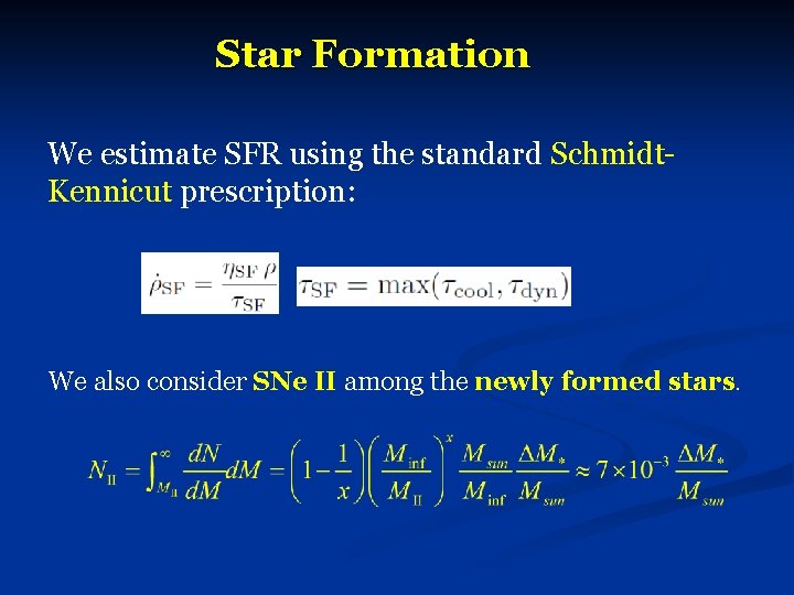 Star Formation We estimate SFR using the standard Schmidt. Kennicut prescription: We also consider