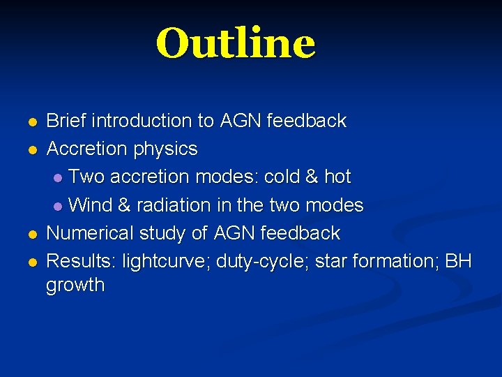 Outline l l Brief introduction to AGN feedback Accretion physics l Two accretion modes: