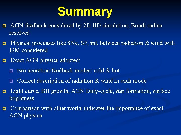 Summary p AGN feedback considered by 2 D HD simulation; Bondi radius resolved p