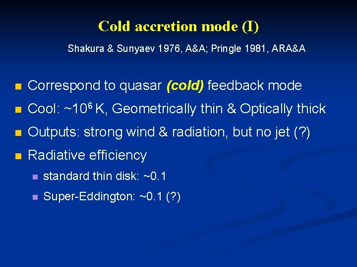 Cold accretion mode (I) Shakura & Sunyaev 1976, A&A; Pringle 1981, ARA&A n Correspond