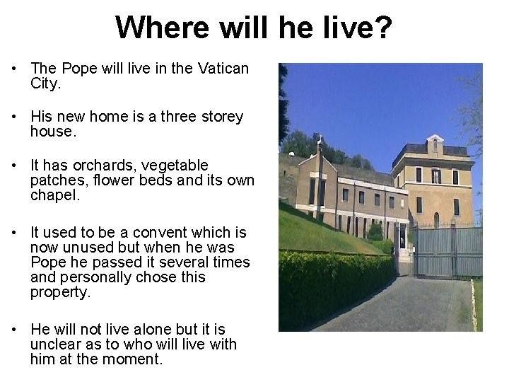 Where will he live? • The Pope will live in the Vatican City. •