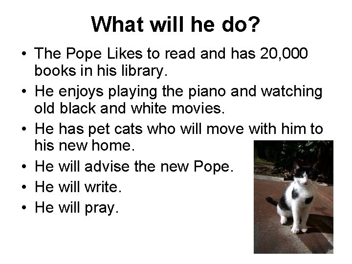 What will he do? • The Pope Likes to read and has 20, 000