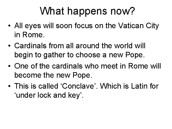 What happens now? • All eyes will soon focus on the Vatican City in