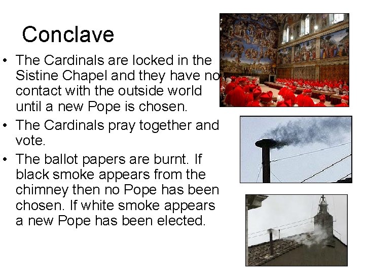 Conclave • The Cardinals are locked in the Sistine Chapel and they have no