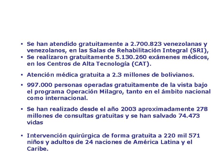 § Se han atendido gratuitamente a 2. 700. 823 venezolanas y venezolanos, en las