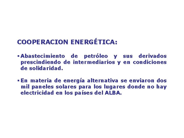 COOPERACION ENERGÉTICA: § Abastecimiento de petróleo y sus derivados prescindiendo de intermediarios y en