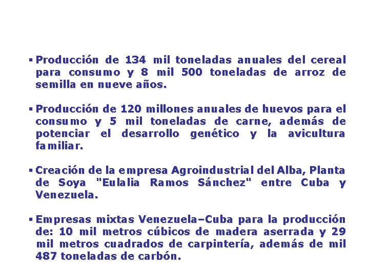 § Producción de 134 mil toneladas anuales del cereal para consumo y 8 mil