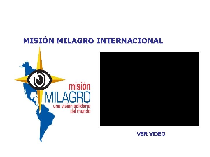 MISIÓN MILAGRO INTERNACIONAL VER VIDEO 