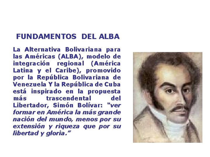 FUNDAMENTOS DEL ALBA La Alternativa Bolivariana para las Américas (ALBA), modelo de integración regional