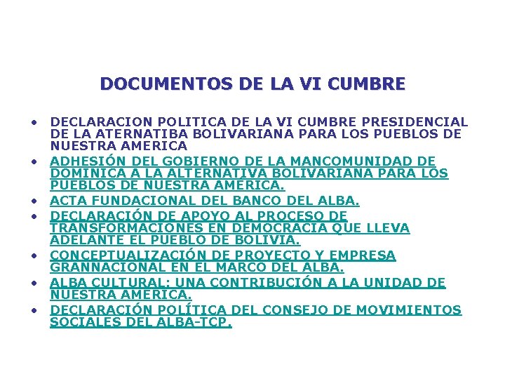 DOCUMENTOS DE LA VI CUMBRE • DECLARACION POLITICA DE LA VI CUMBRE PRESIDENCIAL DE