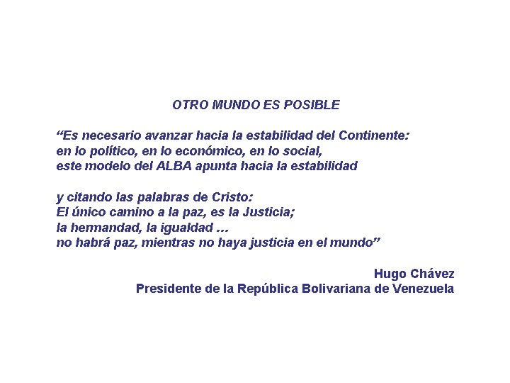 OTRO MUNDO ES POSIBLE “Es necesario avanzar hacia la estabilidad del Continente: en lo