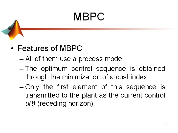 MBPC • Features of MBPC – All of them use a process model –