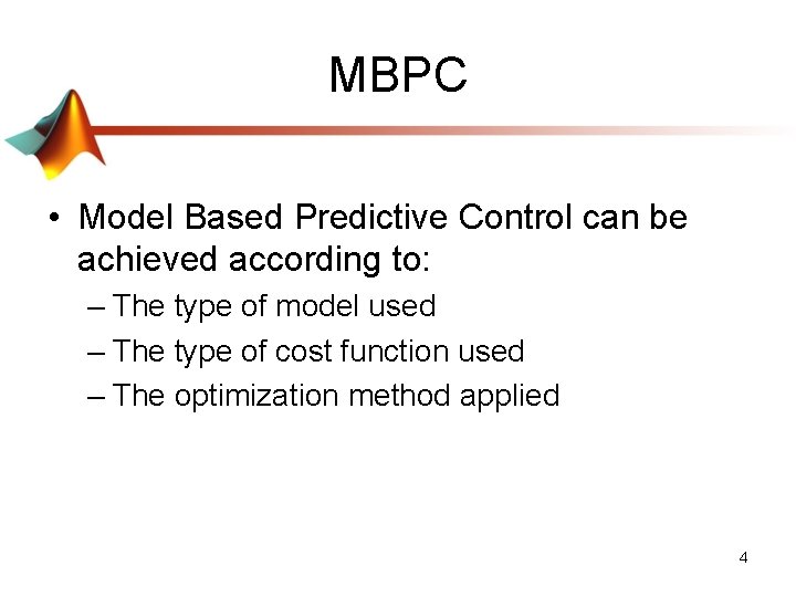 MBPC • Model Based Predictive Control can be achieved according to: – The type