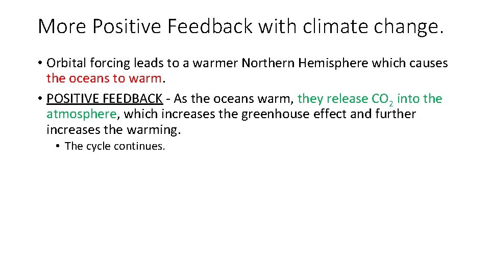 More Positive Feedback with climate change. • Orbital forcing leads to a warmer Northern