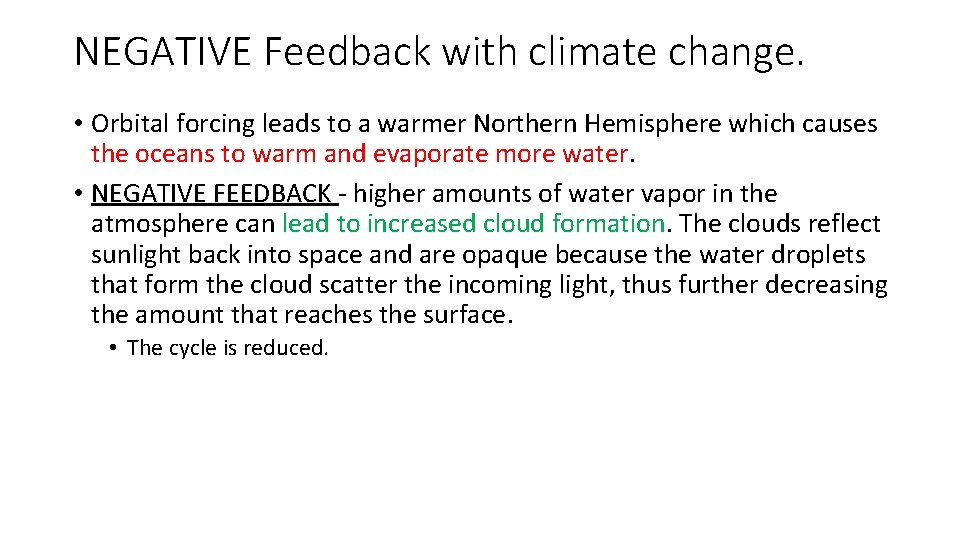 NEGATIVE Feedback with climate change. • Orbital forcing leads to a warmer Northern Hemisphere