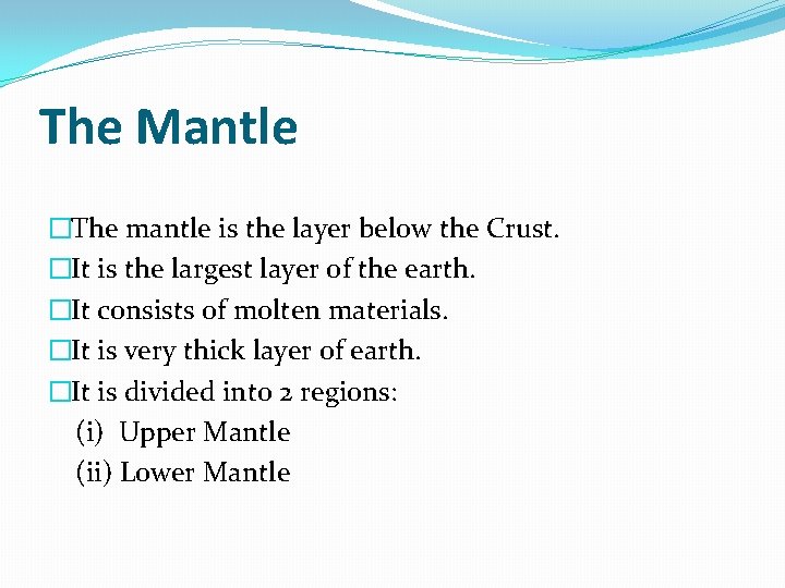 The Mantle �The mantle is the layer below the Crust. �It is the largest