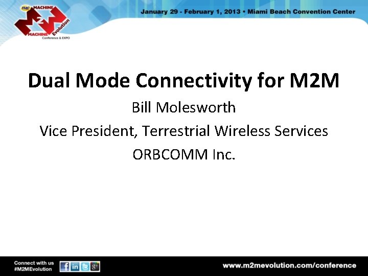 Dual Mode Connectivity for M 2 M Bill Molesworth Vice President, Terrestrial Wireless Services