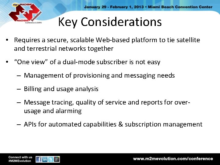 Key Considerations • Requires a secure, scalable Web-based platform to tie satellite and terrestrial