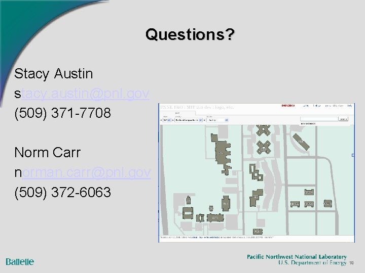 Questions? Stacy Austin stacy. austin@pnl. gov (509) 371 -7708 Norm Carr norman. carr@pnl. gov