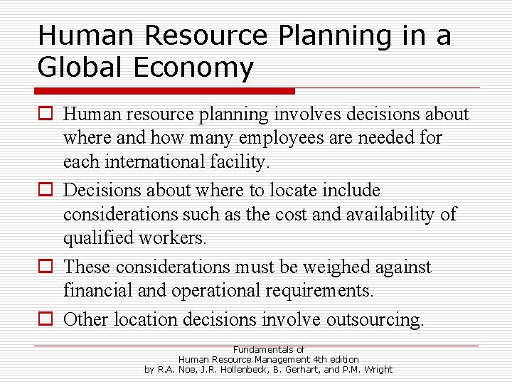 Human Resource Planning in a Global Economy o Human resource planning involves decisions about