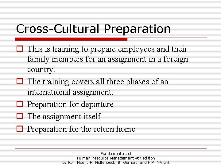 Cross-Cultural Preparation o This is training to prepare employees and their family members for