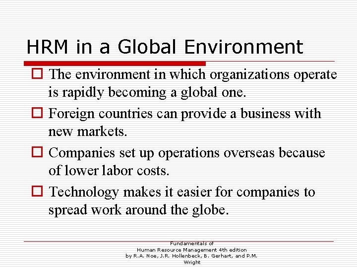 HRM in a Global Environment o The environment in which organizations operate is rapidly