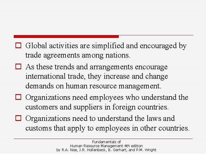 o Global activities are simplified and encouraged by trade agreements among nations. o As