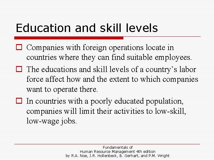 Education and skill levels o Companies with foreign operations locate in countries where they