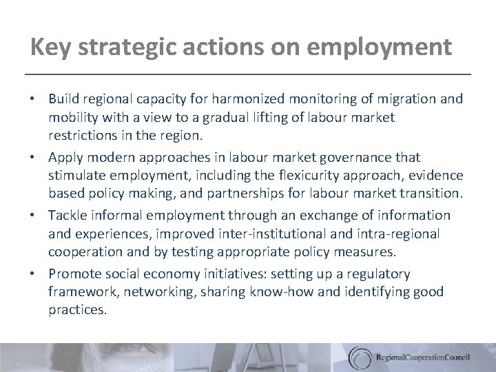 Key strategic actions on employment • Build regional capacity for harmonized monitoring of migration