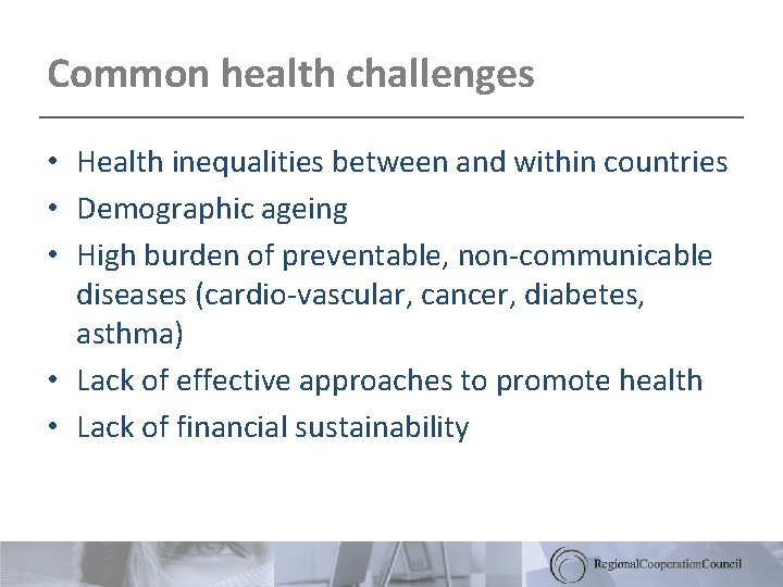 Common health challenges • Health inequalities between and within countries • Demographic ageing •