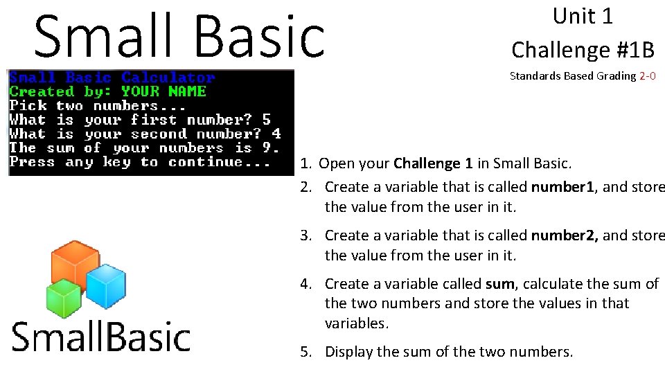 Small Basic Unit 1 Challenge #1 B Standards Based Grading 2 -0 1. Open Small Basic Unit 1 Challenge #1 B Standards Based Grading 2 -0 1. Open