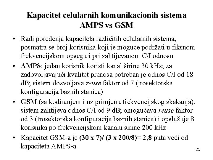 Kapacitet celularnih komunikacionih sistema AMPS vs GSM • Radi poređenja kapaciteta različitih celularnih sistema,