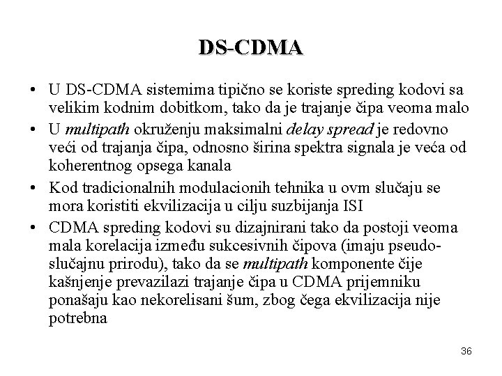 DS-CDMA • U DS-CDMA sistemima tipično se koriste spreding kodovi sa velikim kodnim dobitkom,