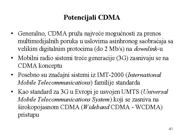 Potencijali CDMA • Generalno, CDMA pruža najveće mogućnosti za prenos multimedijalnih poruka u uslovima